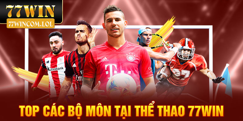 Top các bộ môn tại thể thao 77win