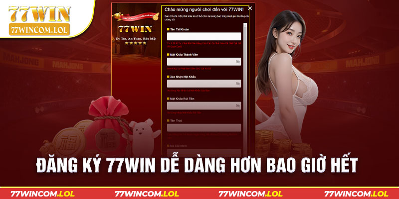 Đăng ký 77Win dễ dàng hơn bao giờ hết