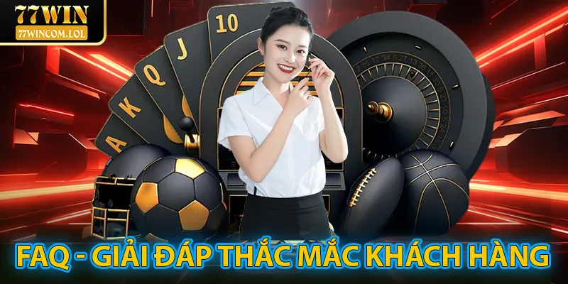 Giải đáp thắc mắc liên quan đến quá trình trải nghiệm tại 77Win